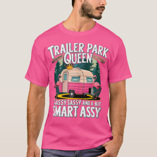 Trailer Park Queen Classy Sassy And A Bit Smart As T-Shirt