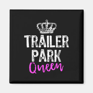 Trailer Park Queen Funny Redneck Camping Gift Chri Magnet