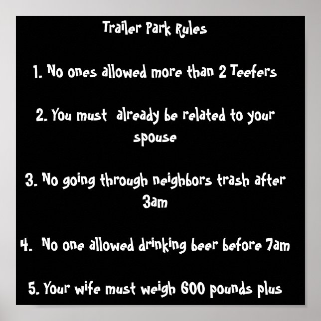 Trailer Park Rules 1. No ones allowed more than... Poster (Front)