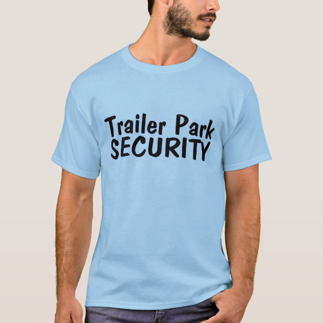 Trailer Park Security T-Shirt (Front)