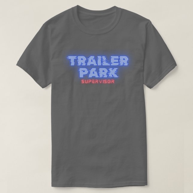 Trailer Park Supervisor T-Shirt (Design Front)