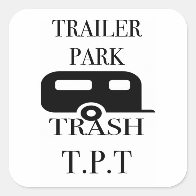 Trailer Park Trash Square Sticker (Front)