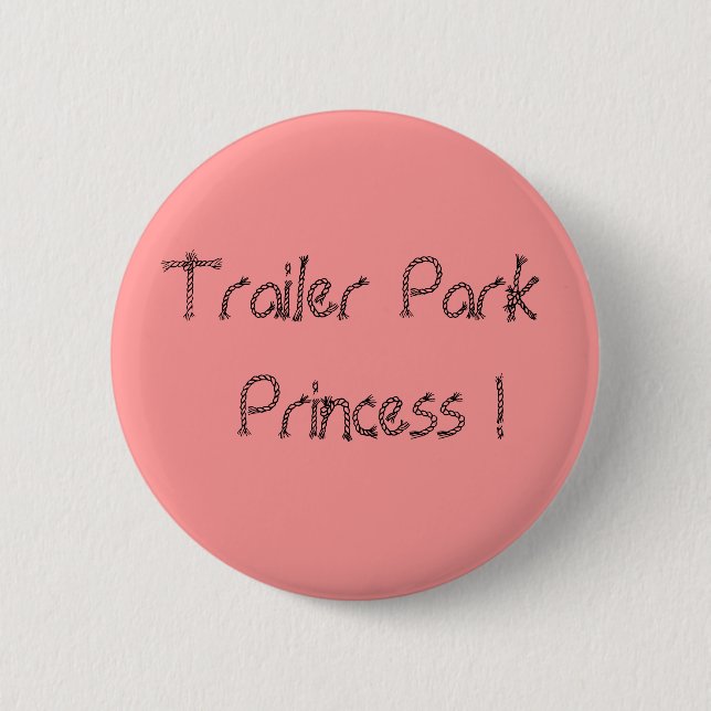 Trailer ParkPrincess ! 6 Cm Round Badge (Front)