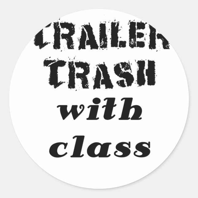 Trailer Trash with Class Classic Round Sticker (Front)