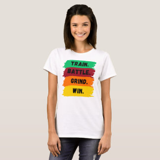 Train, Battle, Grind, Win motivational slogan T-Shirt