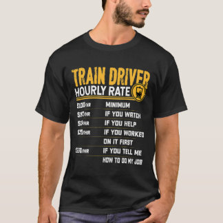 Train Driver Hourly Rate Funny Railroad Locomotive T-Shirt