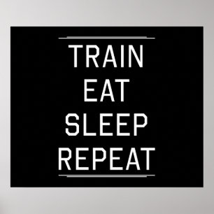 Train Eat Sleep Repeat. Poster