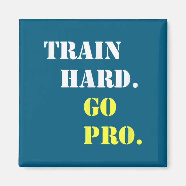Train Hard And Go Pro - Training - Srt - Gym - Mot Magnet (Front)