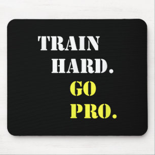 Train Hard And Go Pro - Training - Srt - Gym - Mot Mouse Mat