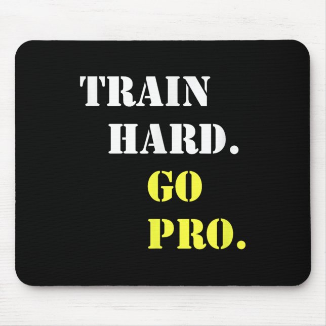 Train Hard And Go Pro - Training - Srt - Gym - Mot Mouse Mat (Front)