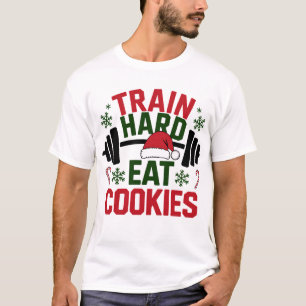 Train Hard Eat Cookies – Funny Christmas Gym Gift T-Shirt