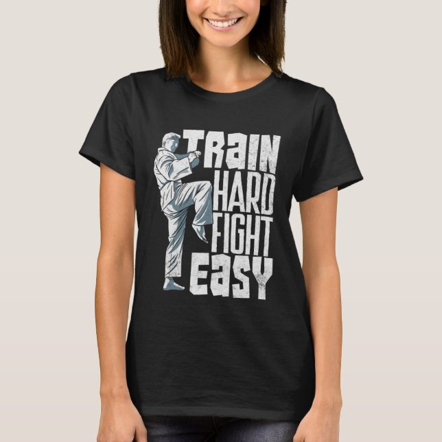 Train Hard Fight Easy Aikido Karate Jiu Jitsu  2 T-Shirt (Front)