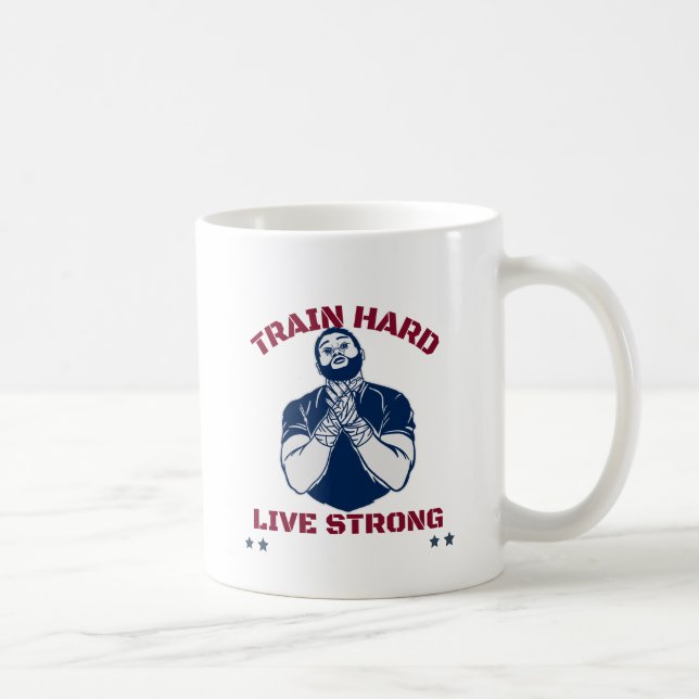 Train hard, Live strong Coffee Mug (Right)