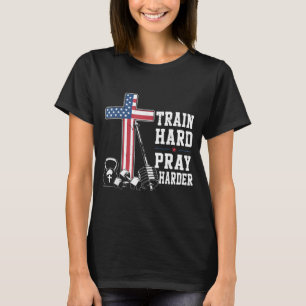 Train Hard Pray Harder Christian Workout Patriotic T-Shirt
