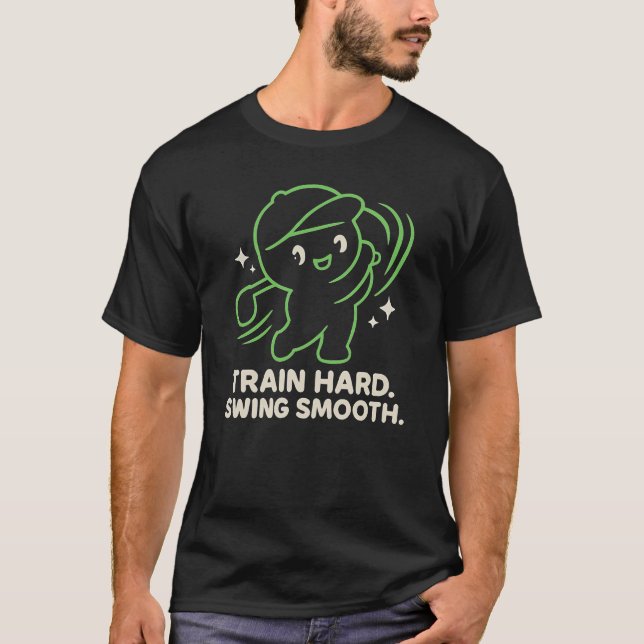 Train Hard. Swing Smooth Golf Motivation T-Shirt (Front)