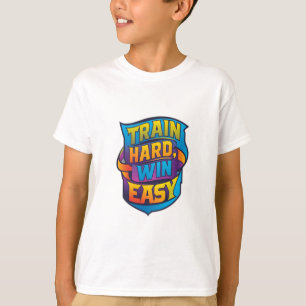 TRAIN HARD WIN EASY T-Shirt