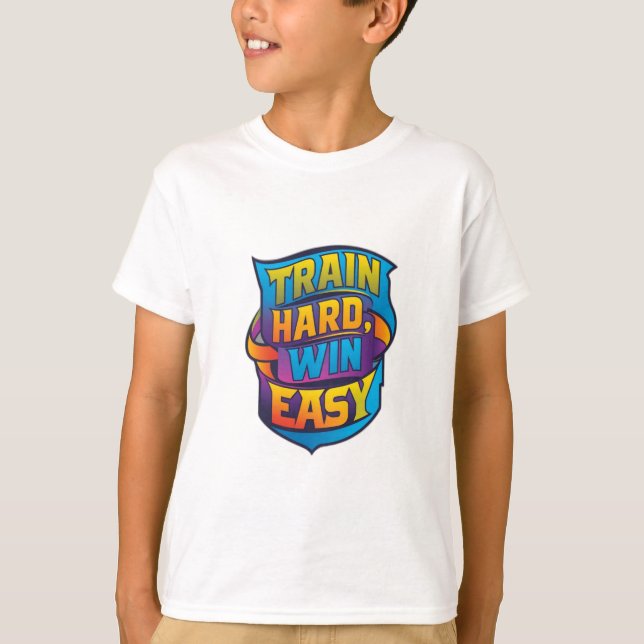 TRAIN HARD WIN EASY T-Shirt (Front)
