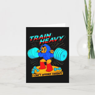 Train Heavy I Cant Afford Therapy  Card