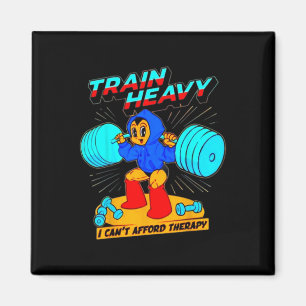 Train Heavy I Cant Afford Therapy Magnet