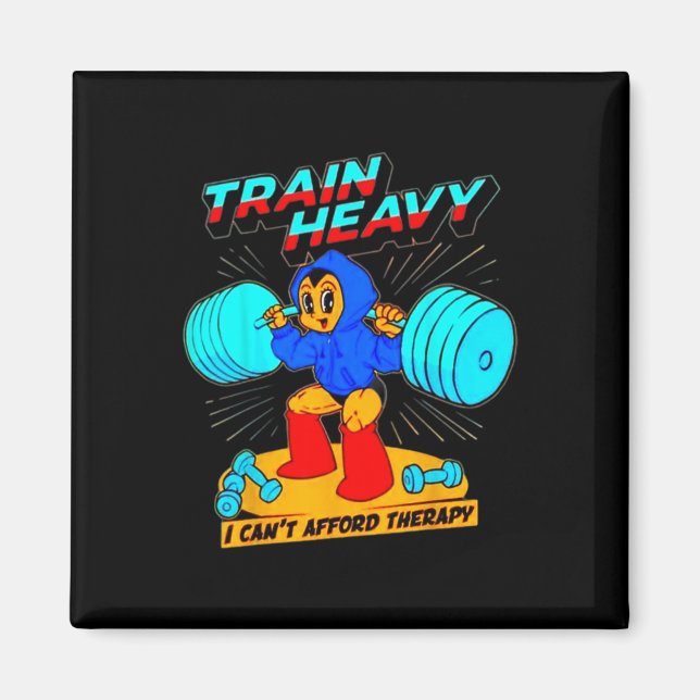 Train Heavy I Cant Afford Therapy  Magnet (Front)