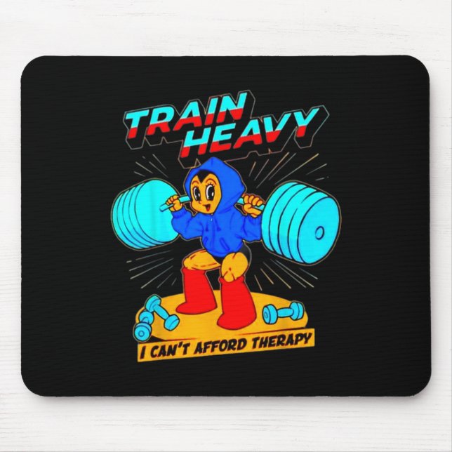 Train Heavy I Cant Afford Therapy  Mouse Mat (Front)