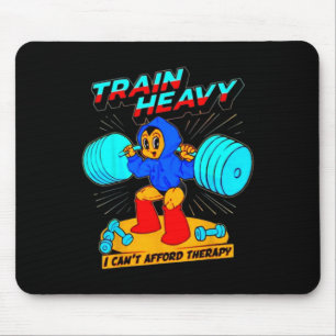 Train Heavy I Cant Afford Therapy  Mouse Mat