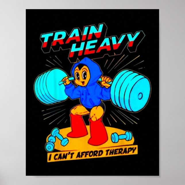 Train Heavy I Cant Afford Therapy  Poster (Front)