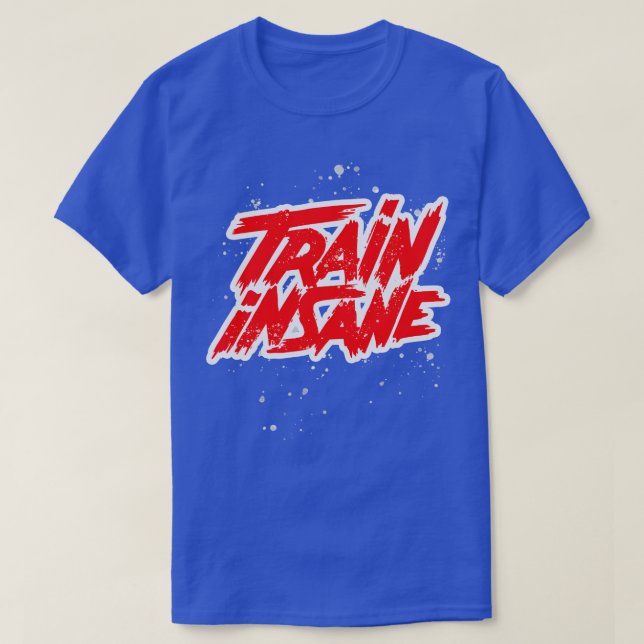 Train Insane Fitness Motivation Workout T-Shirt (Design Front)