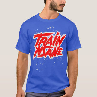 Train Insane Fitness Motivation Workout T-Shirt
