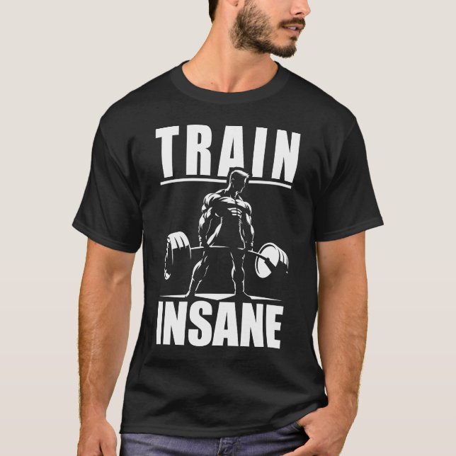 Train Insane - Motivational Gym, Workout Fitness T-Shirt (Front)