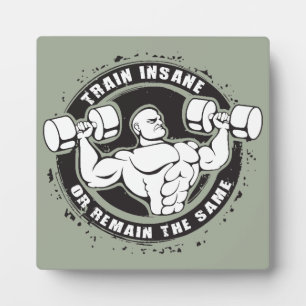 Train Insane Or Remain The Same - Bodybuilding Plaque