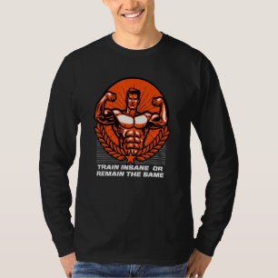 Train Insane Or Remain The Same Funny Workout Humo T-Shirt