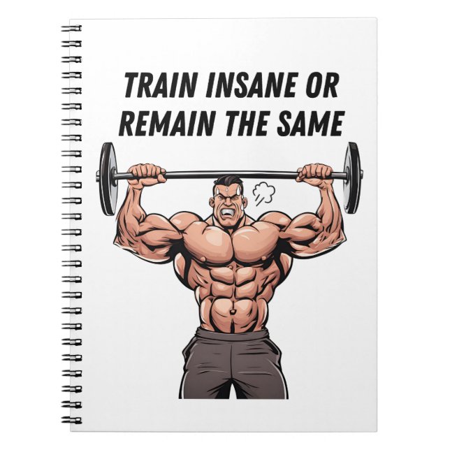 Train Insane Or Remain The Same Notebook (Front)
