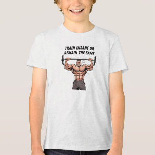 Train Insane Or Remain The Same Tri-Blend Shirt