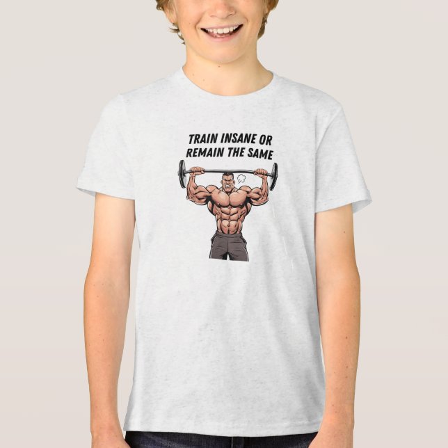 Train Insane Or Remain The Same Tri-Blend Shirt (Front)