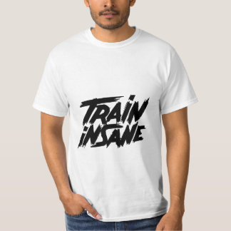 Train insane  T-Shirt