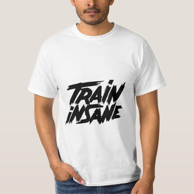 Train insane  T-Shirt (Front)