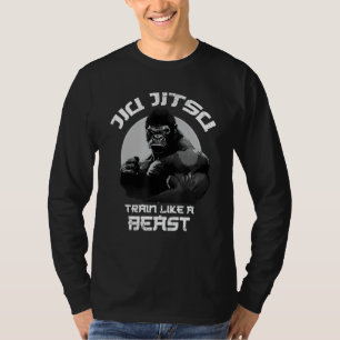 Train like a Beast Jiu Jitsu, BJJ Grappling MMA Go T-Shirt