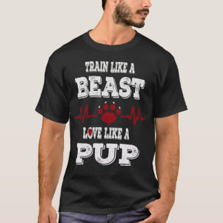 TRAIN LIKE A BEAST LOVE LIKE A PUP Men's T-Shirt