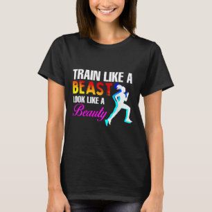 Train Like A Look Like A Beauty Fitness T-Shirt