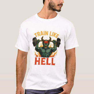 Train Like Hell T-shirt