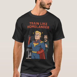Train Like Homelander   Funny Superhero Gym Cartoo T-Shirt