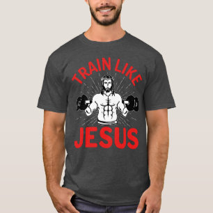 Train like Jesus  T-Shirt