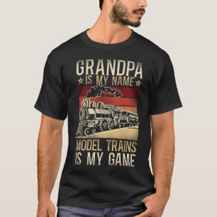 Train Locomotive Grandpa Is My Name Model Trains T-Shirt