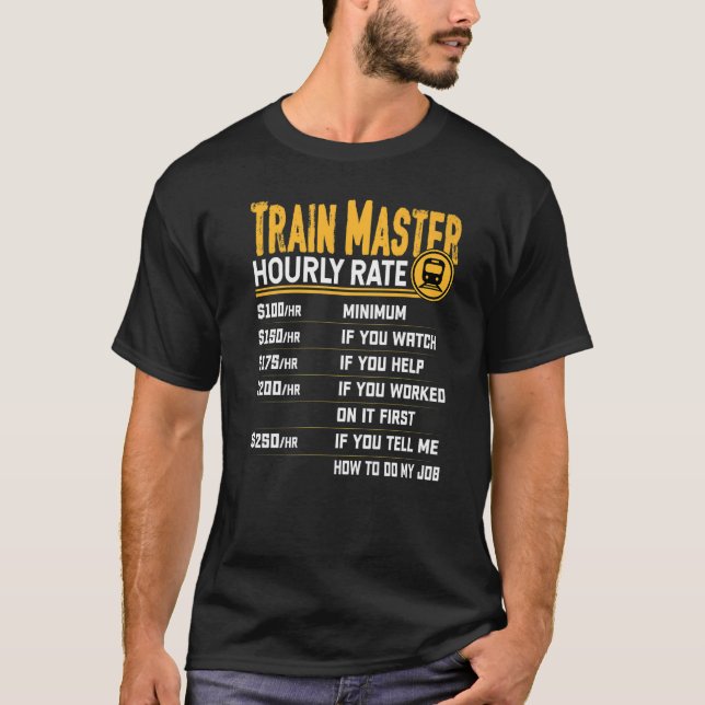 Train Master Hourly Rate  Railroad Master T-Shirt (Front)