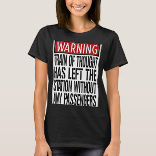 Train of Thought Warning Sign T-Shirt