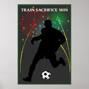 Train Sacrifice Win Soccer Poster