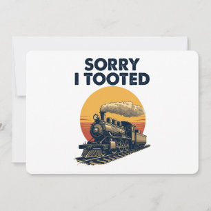 Train Sorry I Tooted Funny Locomotive Railroad Invitation
