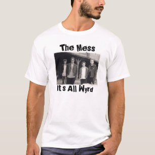 Train, The Mess, It's All Wyrd T-Shirt