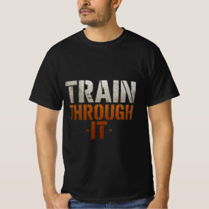 Train Through It Gym Shirt Workout Motivation Qu
